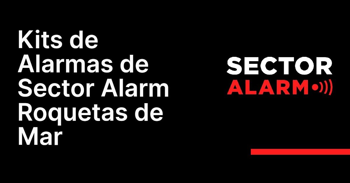 Kits de Alarmas de Sector Alarm Roquetas de Mar